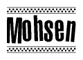 The clipart image displays the text Mohsen in a bold, stylized font. It is enclosed in a rectangular border with a checkerboard pattern running below and above the text, similar to a finish line in racing. 