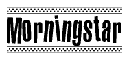 The image is a black and white clipart of the text Morningstar in a bold, italicized font. The text is bordered by a dotted line on the top and bottom, and there are checkered flags positioned at both ends of the text, usually associated with racing or finishing lines.