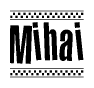 The clipart image displays the text Mihai in a bold, stylized font. It is enclosed in a rectangular border with a checkerboard pattern running below and above the text, similar to a finish line in racing. 