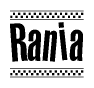 The image is a black and white clipart of the text Rania in a bold, italicized font. The text is bordered by a dotted line on the top and bottom, and there are checkered flags positioned at both ends of the text, usually associated with racing or finishing lines.
