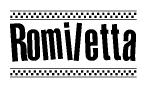 The image is a black and white clipart of the text Romiletta in a bold, italicized font. The text is bordered by a dotted line on the top and bottom, and there are checkered flags positioned at both ends of the text, usually associated with racing or finishing lines.