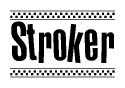 The image is a black and white clipart of the text Stroker in a bold, italicized font. The text is bordered by a dotted line on the top and bottom, and there are checkered flags positioned at both ends of the text, usually associated with racing or finishing lines.