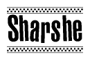 The image is a black and white clipart of the text Sharshe in a bold, italicized font. The text is bordered by a dotted line on the top and bottom, and there are checkered flags positioned at both ends of the text, usually associated with racing or finishing lines.