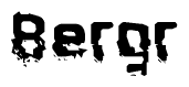 This nametag says Bergr, and has a static looking effect at the bottom of the words. The words are in a stylized font.