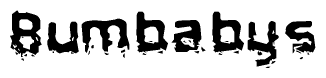 This nametag says Bumbabys, and has a static looking effect at the bottom of the words. The words are in a stylized font.