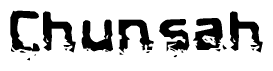 This nametag says Chunsah, and has a static looking effect at the bottom of the words. The words are in a stylized font.