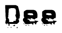 This nametag says Dee, and has a static looking effect at the bottom of the words. The words are in a stylized font.