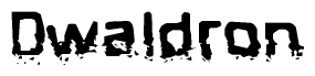 This nametag says Dwaldron, and has a static looking effect at the bottom of the words. The words are in a stylized font.