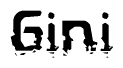 This nametag says Gini, and has a static looking effect at the bottom of the words. The words are in a stylized font.