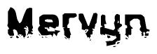 The image contains the word Mervyn in a stylized font with a static looking effect at the bottom of the words