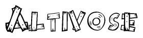 The image contains the name Altivose written in a decorative, stylized font with a hand-drawn appearance. The lines are made up of what appears to be planks of wood, which are nailed together