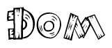 The image contains the name Dom written in a decorative, stylized font with a hand-drawn appearance. The lines are made up of what appears to be planks of wood, which are nailed together