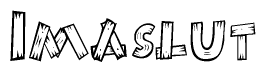 The image contains the name Imaslut written in a decorative, stylized font with a hand-drawn appearance. The lines are made up of what appears to be planks of wood, which are nailed together