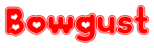 The image is a clipart featuring the word Bowgust written in a stylized font with a heart shape replacing inserted into the center of each letter. The color scheme of the text and hearts is red with a light outline.
