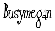 The image is a stylized text or script that reads 'Busymegan' in a cursive or calligraphic font.