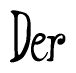 The image contains the word 'Der' written in a cursive, stylized font.