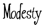 The image is a stylized text or script that reads 'Modesty' in a cursive or calligraphic font.