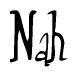 The image is a stylized text or script that reads 'Nah' in a cursive or calligraphic font.