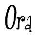 The image is a stylized text or script that reads 'Ora' in a cursive or calligraphic font.