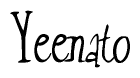 The image is a stylized text or script that reads 'Yeenato' in a cursive or calligraphic font.