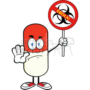 Clipart Illustration Angry Pill Capsule Character Holding A Stop Ebola Sign With Bio Hazard Symbol And Text clipart.