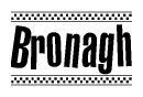 The image contains the text Bronagh in a bold, stylized font, with a checkered flag pattern bordering the top and bottom of the text.