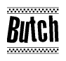 The image contains the text Butch in a bold, stylized font, with a checkered flag pattern bordering the top and bottom of the text.