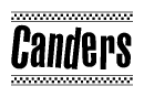 The image is a black and white clipart of the text Canders in a bold, italicized font. The text is bordered by a dotted line on the top and bottom, and there are checkered flags positioned at both ends of the text, usually associated with racing or finishing lines.