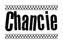 The image is a black and white clipart of the text Chancie in a bold, italicized font. The text is bordered by a dotted line on the top and bottom, and there are checkered flags positioned at both ends of the text, usually associated with racing or finishing lines.
