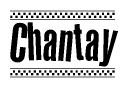 The image is a black and white clipart of the text Chantay in a bold, italicized font. The text is bordered by a dotted line on the top and bottom, and there are checkered flags positioned at both ends of the text, usually associated with racing or finishing lines.