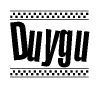 The image is a black and white clipart of the text Duygu in a bold, italicized font. The text is bordered by a dotted line on the top and bottom, and there are checkered flags positioned at both ends of the text, usually associated with racing or finishing lines.