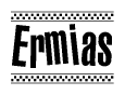 The image is a black and white clipart of the text Ermias in a bold, italicized font. The text is bordered by a dotted line on the top and bottom, and there are checkered flags positioned at both ends of the text, usually associated with racing or finishing lines.