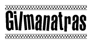 The image is a black and white clipart of the text Gilmanatras in a bold, italicized font. The text is bordered by a dotted line on the top and bottom, and there are checkered flags positioned at both ends of the text, usually associated with racing or finishing lines.