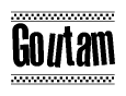 The image contains the text Goutam in a bold, stylized font, with a checkered flag pattern bordering the top and bottom of the text.