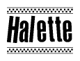The image is a black and white clipart of the text Halette in a bold, italicized font. The text is bordered by a dotted line on the top and bottom, and there are checkered flags positioned at both ends of the text, usually associated with racing or finishing lines.