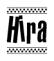 The image is a black and white clipart of the text Hira in a bold, italicized font. The text is bordered by a dotted line on the top and bottom, and there are checkered flags positioned at both ends of the text, usually associated with racing or finishing lines.