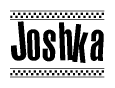 The clipart image displays the text Joshka in a bold, stylized font. It is enclosed in a rectangular border with a checkerboard pattern running below and above the text, similar to a finish line in racing. 