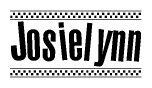 The image is a black and white clipart of the text Josielynn in a bold, italicized font. The text is bordered by a dotted line on the top and bottom, and there are checkered flags positioned at both ends of the text, usually associated with racing or finishing lines.