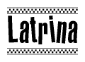 The image is a black and white clipart of the text Latrina in a bold, italicized font. The text is bordered by a dotted line on the top and bottom, and there are checkered flags positioned at both ends of the text, usually associated with racing or finishing lines.
