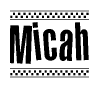 The image is a black and white clipart of the text Micah in a bold, italicized font. The text is bordered by a dotted line on the top and bottom, and there are checkered flags positioned at both ends of the text, usually associated with racing or finishing lines.