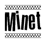 The image is a black and white clipart of the text Minet in a bold, italicized font. The text is bordered by a dotted line on the top and bottom, and there are checkered flags positioned at both ends of the text, usually associated with racing or finishing lines.