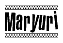 The image is a black and white clipart of the text Maryuri in a bold, italicized font. The text is bordered by a dotted line on the top and bottom, and there are checkered flags positioned at both ends of the text, usually associated with racing or finishing lines.