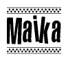 The image is a black and white clipart of the text Maika in a bold, italicized font. The text is bordered by a dotted line on the top and bottom, and there are checkered flags positioned at both ends of the text, usually associated with racing or finishing lines.