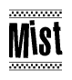 The image is a black and white clipart of the text Mist in a bold, italicized font. The text is bordered by a dotted line on the top and bottom, and there are checkered flags positioned at both ends of the text, usually associated with racing or finishing lines.