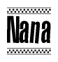 The image is a black and white clipart of the text Nana in a bold, italicized font. The text is bordered by a dotted line on the top and bottom, and there are checkered flags positioned at both ends of the text, usually associated with racing or finishing lines.