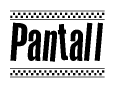 The clipart image displays the text Pantall in a bold, stylized font. It is enclosed in a rectangular border with a checkerboard pattern running below and above the text, similar to a finish line in racing. 