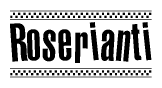 The image contains the text Roserianti in a bold, stylized font, with a checkered flag pattern bordering the top and bottom of the text.