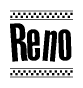 The image is a black and white clipart of the text Reno in a bold, italicized font. The text is bordered by a dotted line on the top and bottom, and there are checkered flags positioned at both ends of the text, usually associated with racing or finishing lines.
