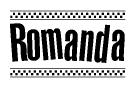 The image is a black and white clipart of the text Romanda in a bold, italicized font. The text is bordered by a dotted line on the top and bottom, and there are checkered flags positioned at both ends of the text, usually associated with racing or finishing lines.