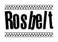 The image is a black and white clipart of the text Rosbelt in a bold, italicized font. The text is bordered by a dotted line on the top and bottom, and there are checkered flags positioned at both ends of the text, usually associated with racing or finishing lines.